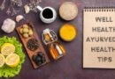 Ayurvedic Health Tips for Well-being
