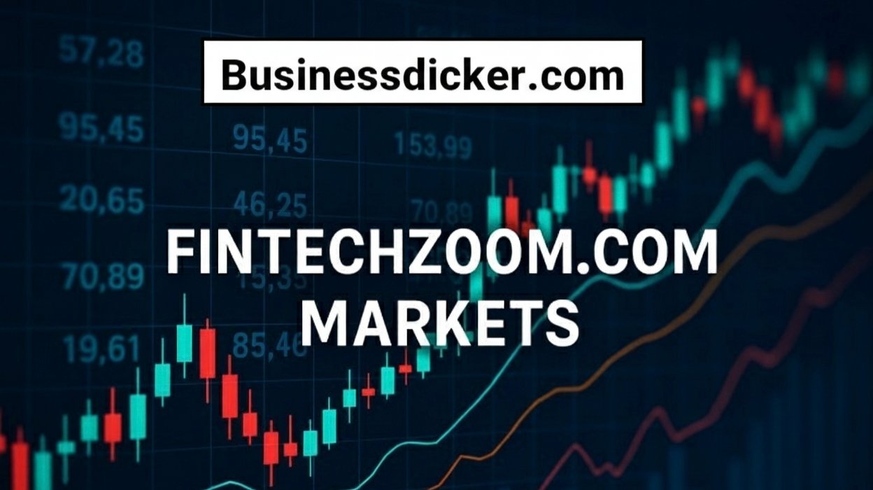 FintechZoom.com Markets: In-Depth Guide to Global Financial Trends